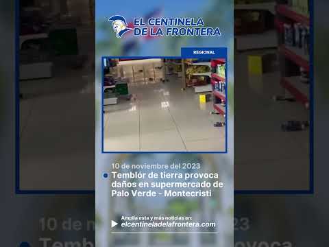 Temblor causa daños en supermercado de Palo Verde-Montecristi