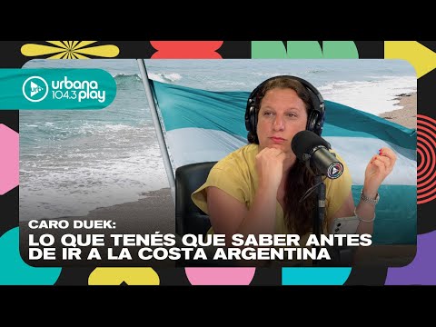 Lo que tenés que saber antes de ir a la Costa Argentina con Caro Duek en #VueltaYMedia