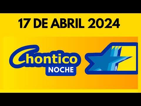 RESULTADO CHONTICO NOCHE del MIERCOLES 17 de abril de 2024  (ULTIMO RESULTADO)