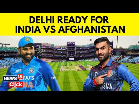India Vs Afghanistan World Cup 2023 | Delhi Gears Up To Host India Vs Afghanistan Match | N18V