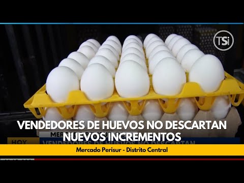 Vendedores de huevos no descartan nuevos incrementos