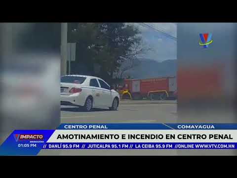 Amotinamiento y incendio en Centro Penal de Comayagua