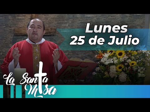 MISA DE HOY, Lunes 25 De Julio De 2022, Padre Juan Pablo Aguilar - Cosmovision