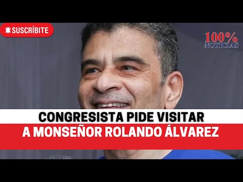 Congresista estadounidense pide a Daniel Ortega autorización para ver a Monseñor Álvarez