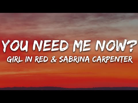 girl in red & Sabrina Carpenter - You Need Me Now? (Lyrics)