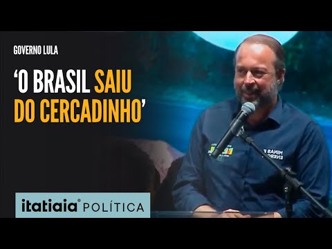 ALEXANDRE SILVEIRA EXALTA GOVERNO LULA: 'O BRASIL SAIU DO CERCADINHO'