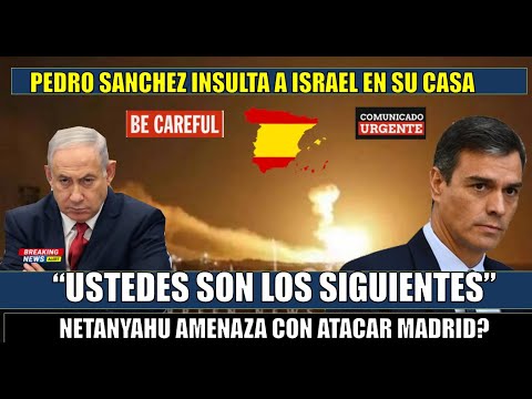 Sanchez humilla a ISRAEL al aprobar estado palestino Netanyahu amenaza “Ustedes son los proximos