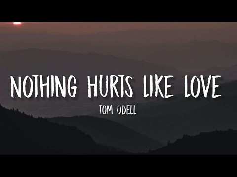 Tom Odell - Nothing Hurts Like Love (Lyrics)