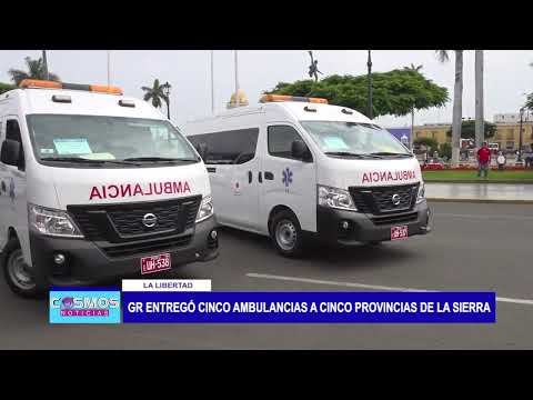 La Libertad: Gobierno Regional entregó cinco ambulancias a cinco provincias de la sierra