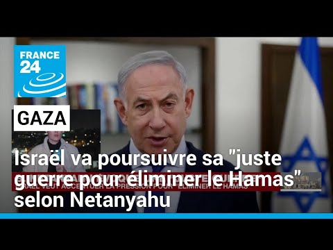 Gaza : Benjamin Netanyahu affirme qu’Israël va poursuivre sa juste guerre pour éliminer le Hamas