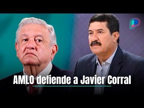 AMLO sale en defensa de Javier Corral ante Maru Campos y César Duarte en Chihuahua: Análisis