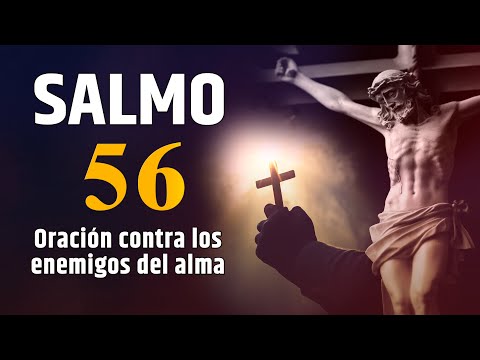 SALMO 56 - Oración contra los enemigos del alma. #oraciondehoy