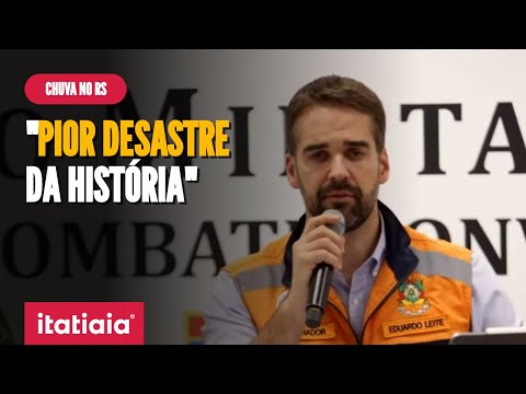 EDUARDO LEITE: 'PIOR DESASTRE DA HISTÓRIA DO RIO GRANDE DO SUL'