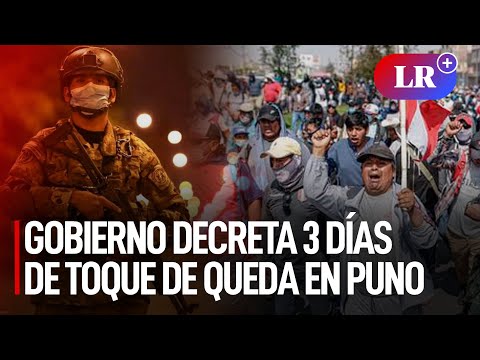 Gobierno decreta 3 días de toque de queda en Puno tras muerte de 18 personas en Juliaca | #LR