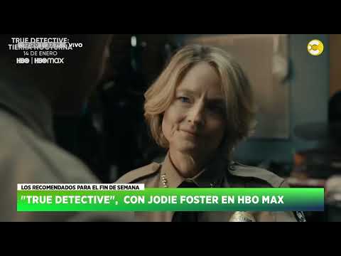 True Detective, con Jodie Foster en HBO Max ? HNT con Nacho Goano ? 02-02-24