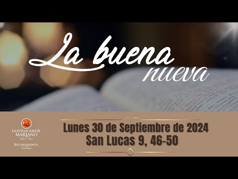 LA BUENA NUEVA - LUNES 30 DE SEPTIEMBRE DE 2024 (EVANGELIO MEDITADO)