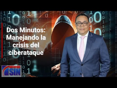 Dos Minutos: Manejando la crisis del ciberataque