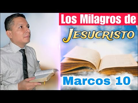 Los Milagros de Jesús  Marcos 10 (Continuación)