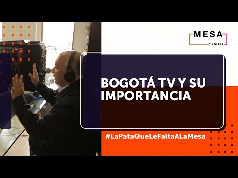 Bogotá TV, el proyecto de medios audiovisuales de la ciudad | Mesa Capital