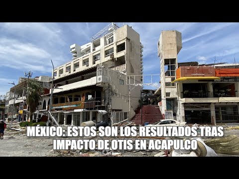 México: Estos son los resultados tras impacto de Otis en Acapulco