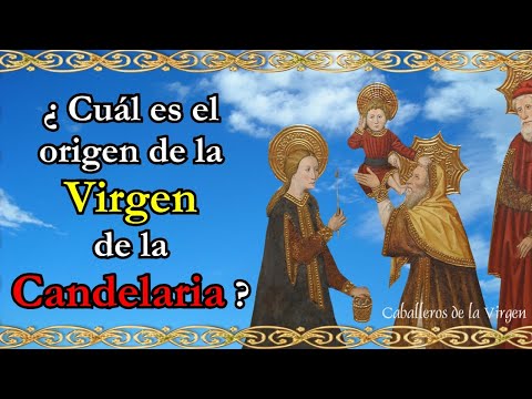 ¿Cuál es el origen de la Virgen de la Candelaria? P. Leonardo Barraza EP. Caballeros de la Virgen
