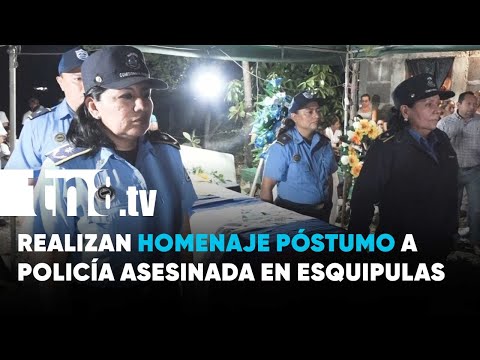 Autoridades y familiares rinden homenaje póstumo a policía asesinada en Esquipulas - Nicaragua