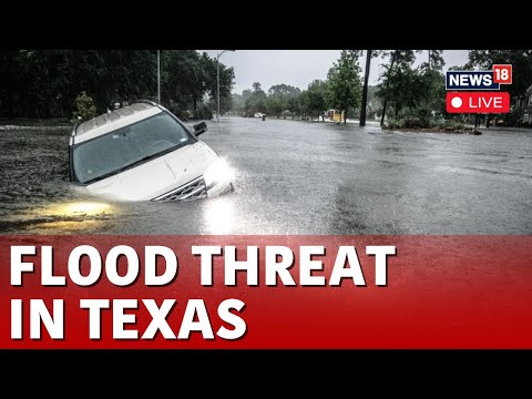 Texas Floods: Rescue Works Underway As Forecasters Predict More Rainfall | N18L | News18 Live