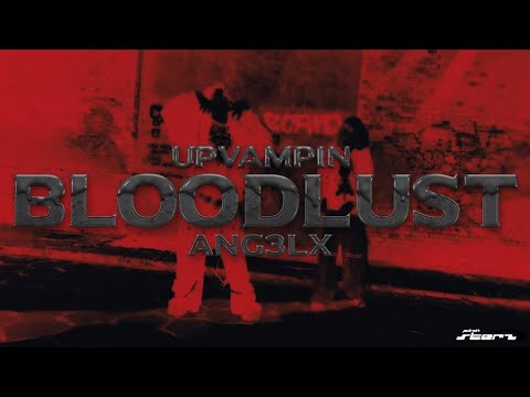 UPVAMPIN BLOODLUST music video ft ang3lx