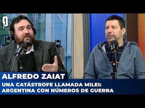 UNA CATÁSTROFE LLAMADA MILEI: Argentina con números de guerra | Alfredo Zaiat con Nico Lantos