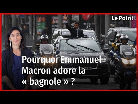 Pourquoi Emmanuel Macron adore la « bagnole » ?