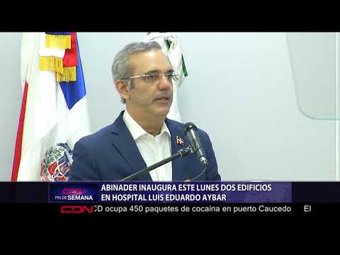 Abinader inaugura este lunes dos edificios en Hospital Luis Eduardo Aybar