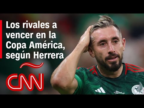 Estos son los rivales a vencer en la Copa América, según Héctor Herrera