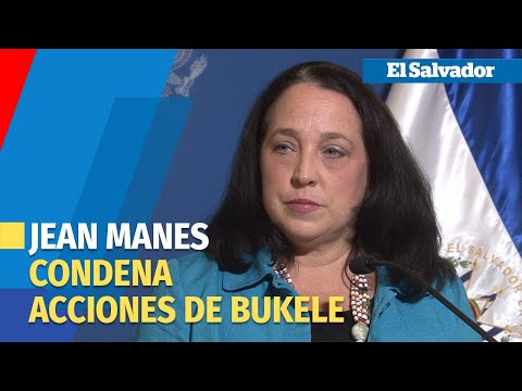Jean Manes condena acciones de Nayib Bukele
