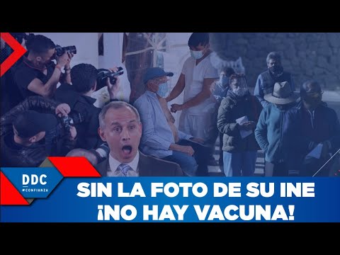 Sin la foto de su INE ¡NO HAY VACUNA!