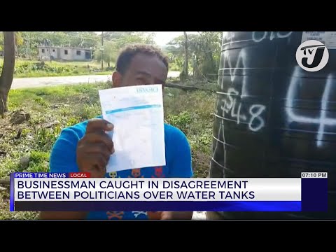 Businessman Caught in Disagreement between Politicians Over Water Tanks | TVJ News