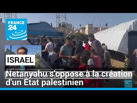 Benjamin Netanyahu s'oppose à la création d'un État palestinien • FRANCE 24