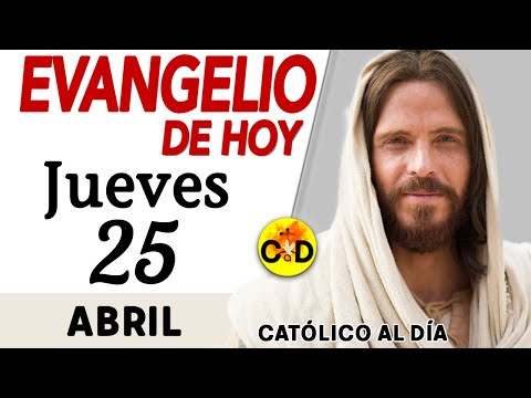 Evangelio del día de Hoy Jueves 25 de Abril de 2024 |Lectura y Reflexión católica | #evangeliodehoy