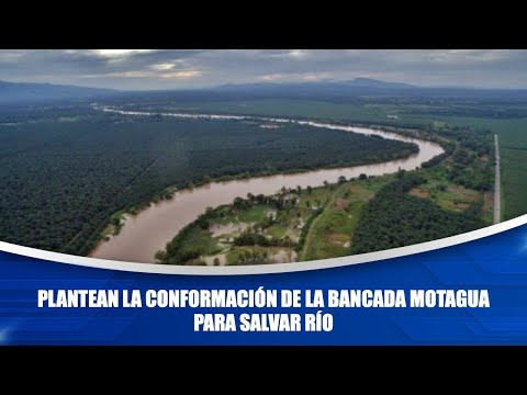 Plantean la conformación de la bancada Motagua para salvar río