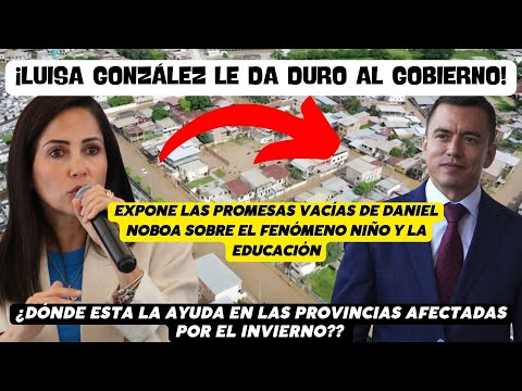 Luisa González expone las promesas vacías de Noboa sobre El Niño y la educación