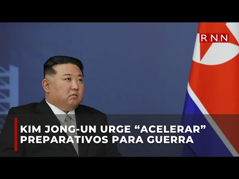 Líder norcoreano urge “acelerar” preparativos para la guerra