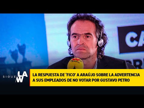 La respuesta de ‘Fico’ a Araújo sobre la advertencia a sus empleados de no votar por Gustavo Petro