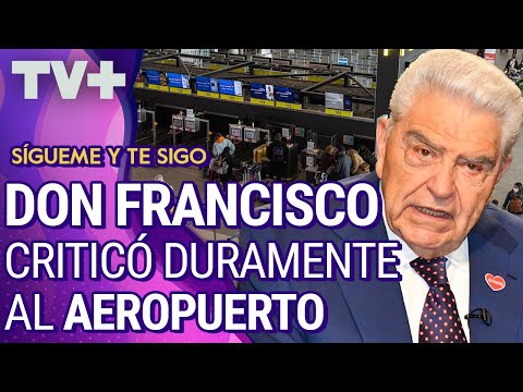 Don Francisco criticó duramente al aeropuerto de Santiago