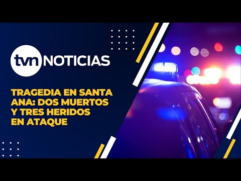 Ataque en Santa Ana Resulta en Dos Muertes y Tres Heridos
