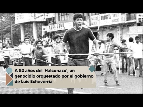 A 52 años del 'Halconazo', un genocidio orquestado por el gobierno de Luis Echeverría