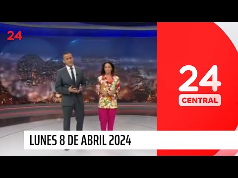 24 Central - Lunes 8 de abril 2024 | 24 Horas TVN Chile