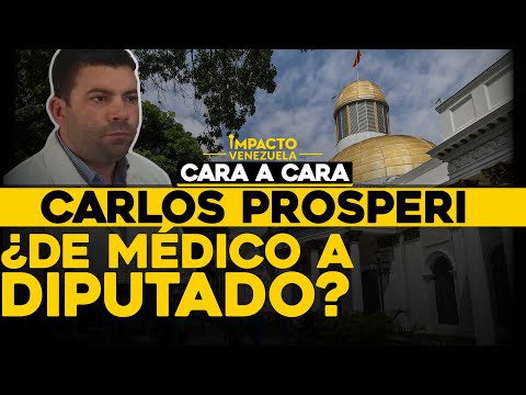 Carlos Prosperi ¿De médico a diputado | Cara a cara Impacto Venezuela