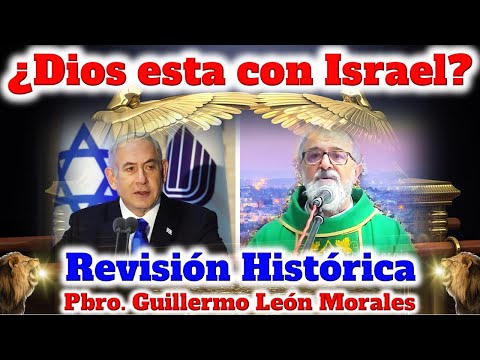 ¿DIOS ESTA CON ISRAEL? Análisis Histórico - Padre Guillermo León Morales
