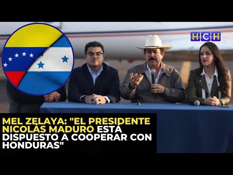 Mel Zelaya: El presidente Nicolás Maduro está dispuesto a cooperar con Honduras