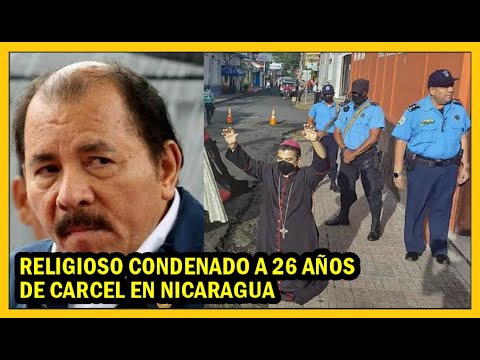 Nicaragua expulsa religiosos e impone 26 años a obispo | Mano Dura El Salvador