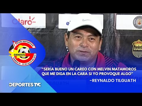 Reynaldo Tilguath carga contra Melvin Matamoros por 'mentir' en el acta arbitral y pide careo